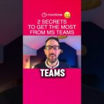 Two Secrets To Get The Most From Microsoft Teams  #m365 #business #microsoftteams #microsoft365