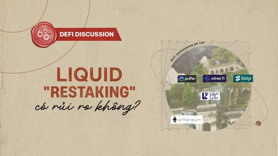 DeFi Discussion ep.139: Liquid “Restaking” có rủi ro không?