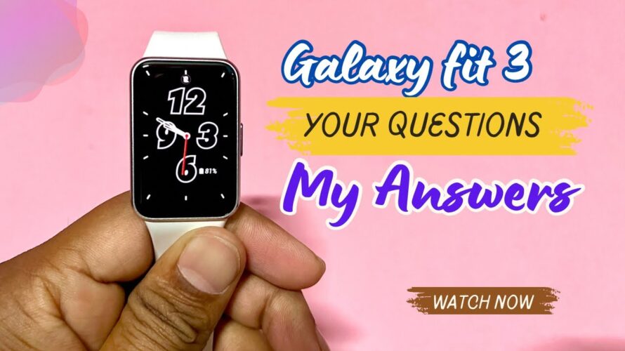 Galaxy Fit 3 | Your Questions and my answers