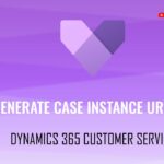How to generate Case Instance URL in Dynamics 365 Customer Service Application?