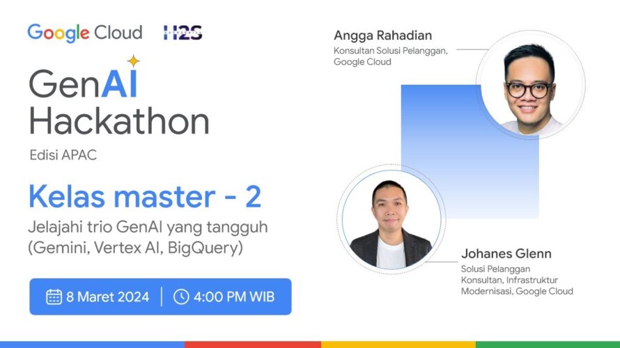 Kelas Master-2 dari Pakar Google Cloud | GenAI Hackathon Edisi APAC