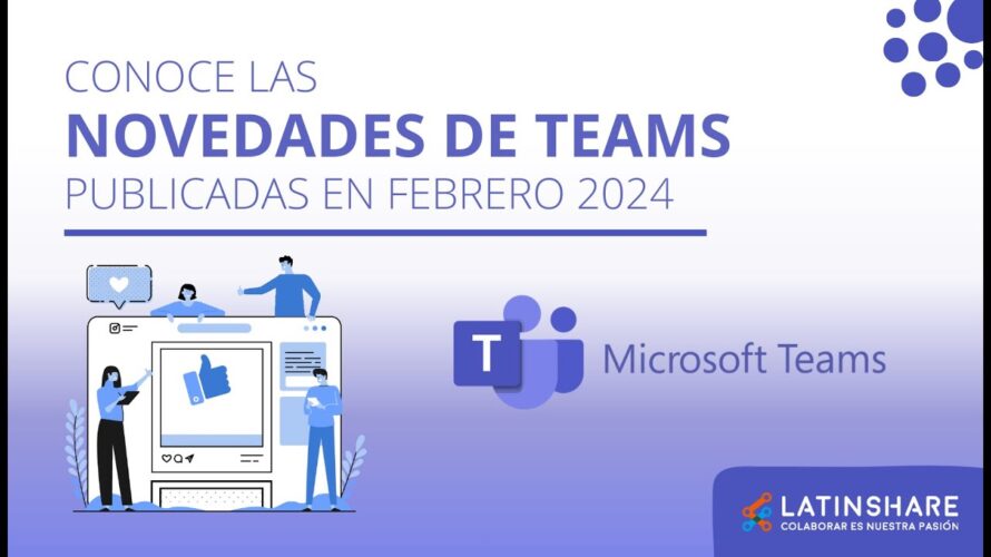 Novedades de Microsoft Teams publicadas en febrero 2024