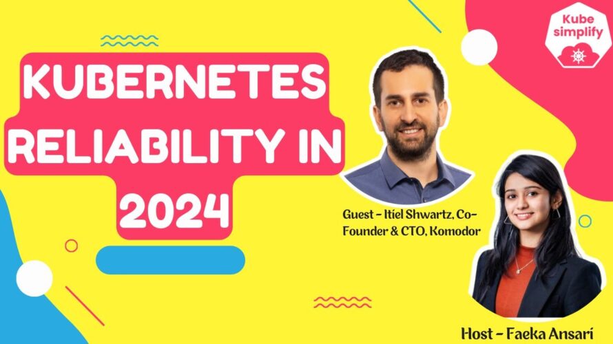 Optimizing Kubernetes Reliability in 2024 with Komodor | Kubesimplify Webinar
