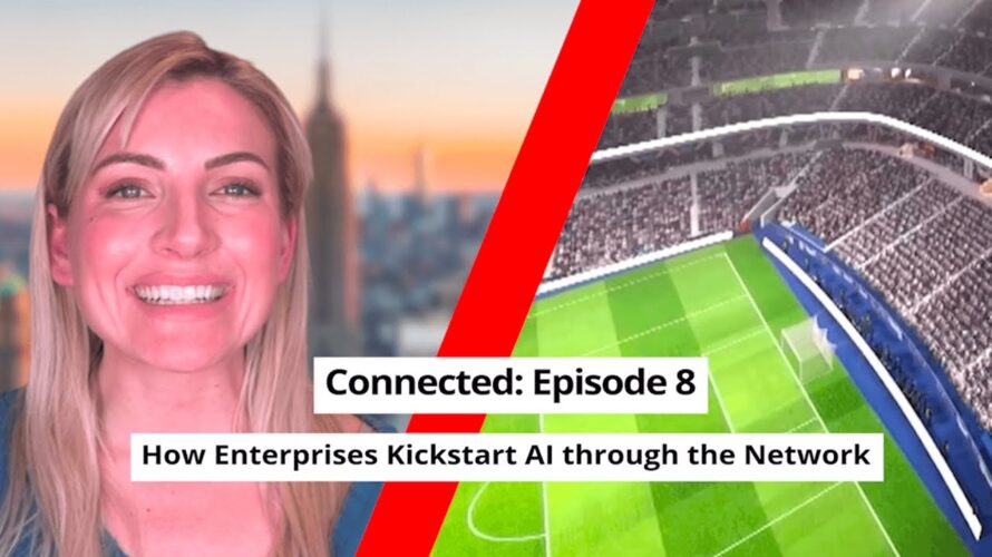 The Six Five Connected with Diana Blass, Episode 8: How Enterprises Kickstart AI via Networking