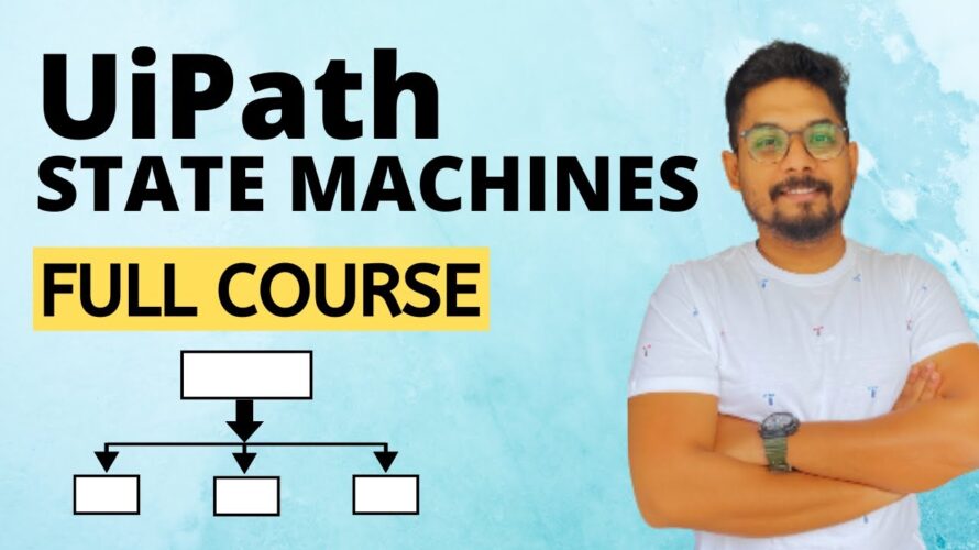 UiPath State Machines | Full Course to Learn UiPath State Machines