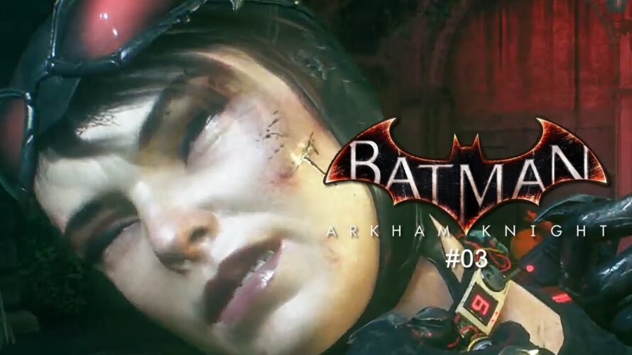 #03 バットマン アーカム・ナイト バットコンピューターでバット調査!リモート爆弾を排除せよ!からのキャットウーマン女子の首爆破を救え!謎は半分解けた!そしてオラクル女子救出再開!ハラハラドキドキ!