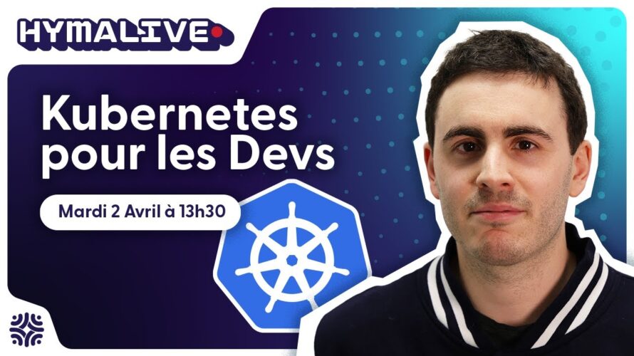 🔴 Hymalive 🔴 – Kubernetes en 1h pour les dev