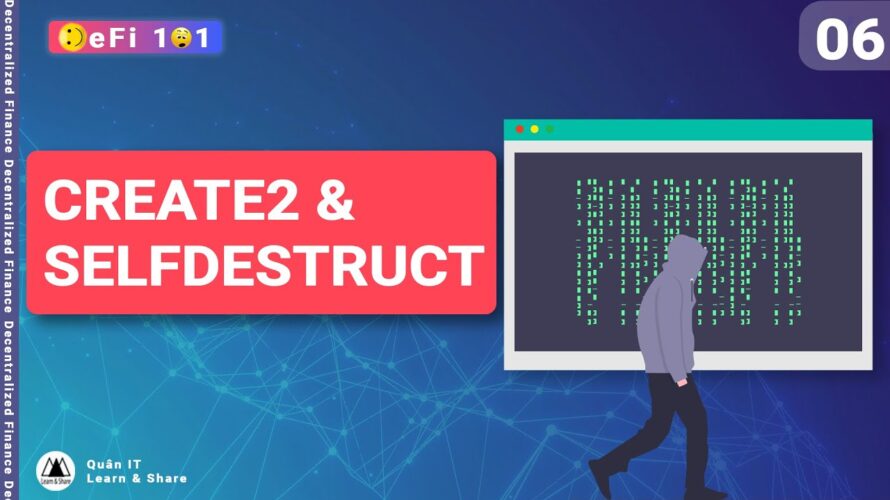 Create2() & Selfdestruct() | Quan IT | DeFi 101
