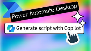Generate Scripts with Copilot in Power Automate Desktop – EPPC winner