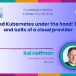 Managed Kubernetes under the hood | CCOSS + KCD Guadalajara