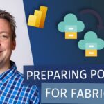 Managing Power BI, to Prepare for Fabric (with Alex Whittles)