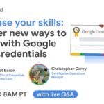 Showcase Your Skills: Discover new ways to skill up with Google Cloud credentials