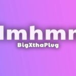BigXthaPlug – Mmhmm (Lyrics)