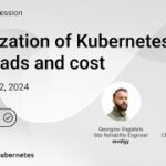 Optimization of Kubernetes workloads and cost
