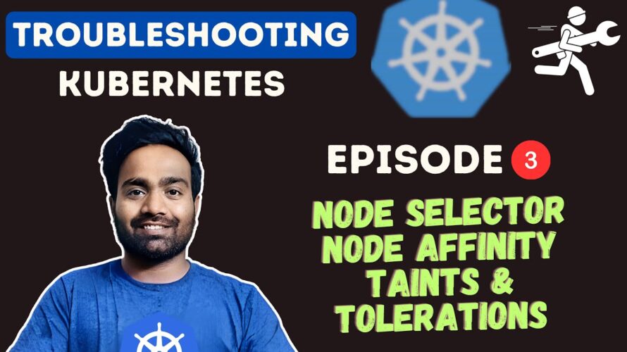 Day-3 | Node Selector, Node Affinity, Taints and Tolerations | Kubernetes Zero to Hero