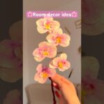 Room decor idea🌸 DIY orchid✨