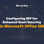 Configuring SPF for Enhanced Email Security in Microsoft Office 365