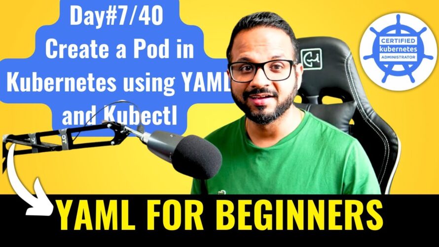 Day 7/40 – Pod In Kubernetes Explained | Imperative VS Declarative Way | YAML Tutorial