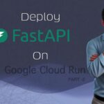 Deploy FastAPI to Google Cloud Run – Part -2