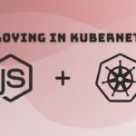 Deploying Node App on Kubernetes Cluster?