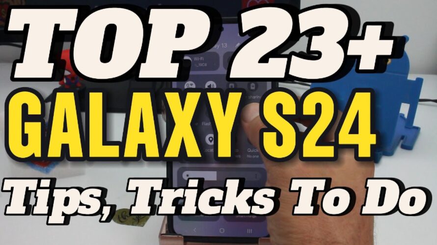 TOP 23+ SAMSUNG GALAXY S24, S24 PLUS & S24 ULTRA S25 Tips, Tricks First Things To Do