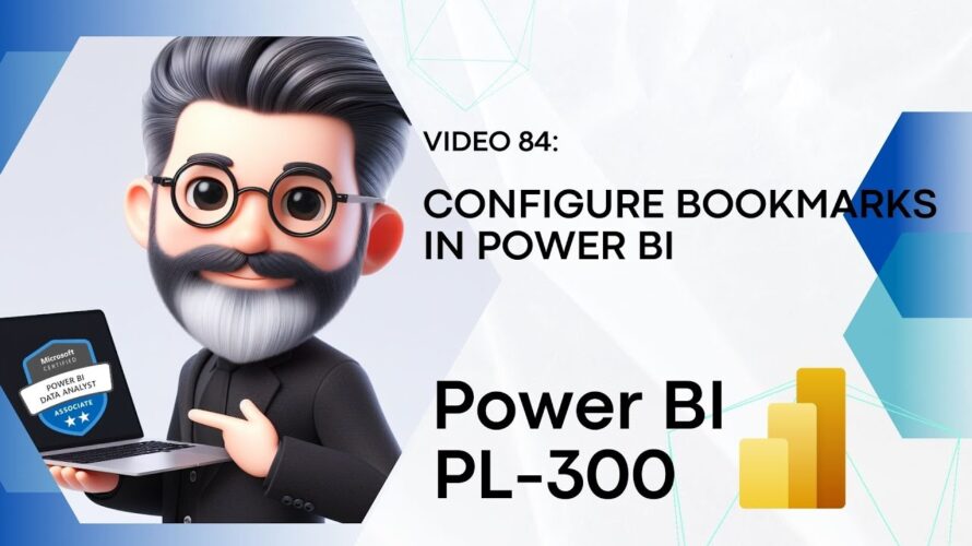 84. Microsoft Power BI PL-300 Exam Preparation Full Series – Configure bookmarks in Power BI