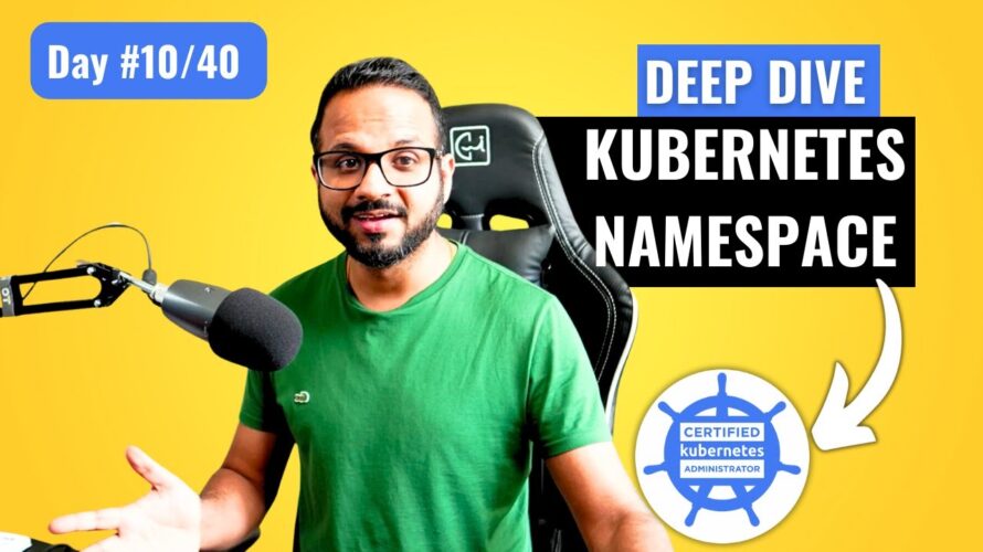 Day 10/40 – Kubernetes Namespace Explained – CKA Full Course 2024