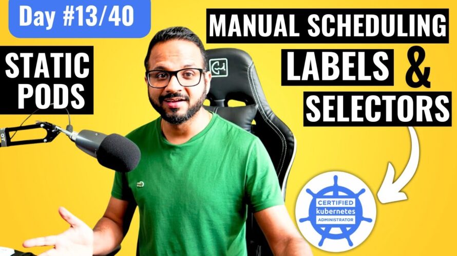 Day 13/40 – Static Pods, Manual Scheduling, Labels, and Selectors in Kubernetes