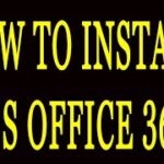 HOW TO INSTALL MS OFFICE 365