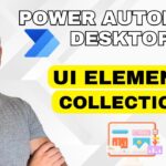 Power Automate Desktop – UI Elements Collections (Full Tutorial)