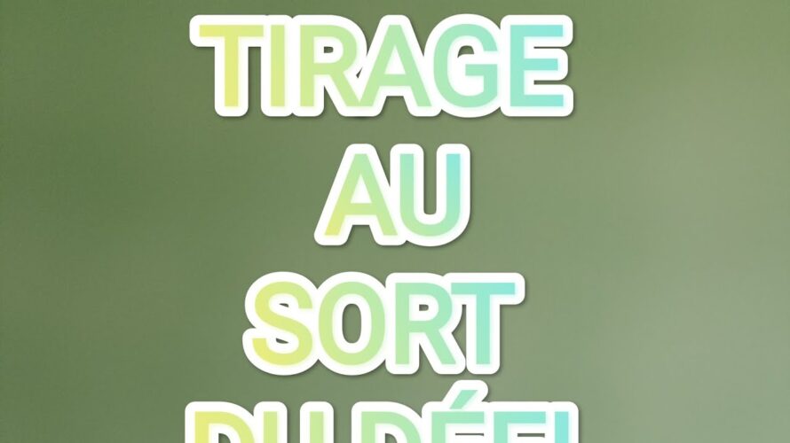 TIRAGE AU SORT DU GAGNANT OU DE LA GAGNANTE DU DÉFI DE PASCALE