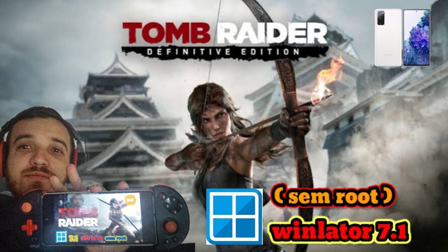 Tomb reider 2013 no s20 fe 5g WINLATOR 7.1 ( SEM ROOT )