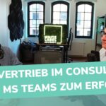 Vertrieb im Consulting: Mit MS Teams zum Erfolg  | Folge 107 | Besser Beraten – Consulting-Podcast
