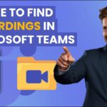 Where to Find Meeting Recordings in Microsoft Teams