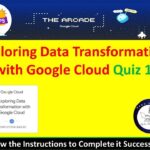 [2024] Exploring Data Transformation with Google Cloud [Quiz 1] Answers #googlecloudskillsboost