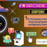 ETL Processing on Google Cloud Using Dataflow and BigQuery (Python) ☆GSP290 GCAF-24 #arcade #gcp ☁️🚀