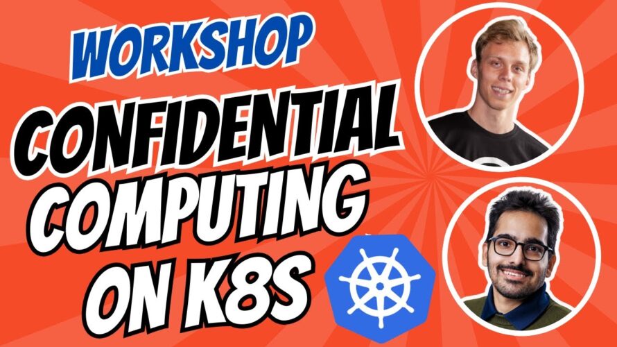 Confidential Computing on Kubernetes with Moritz | Live Workshop