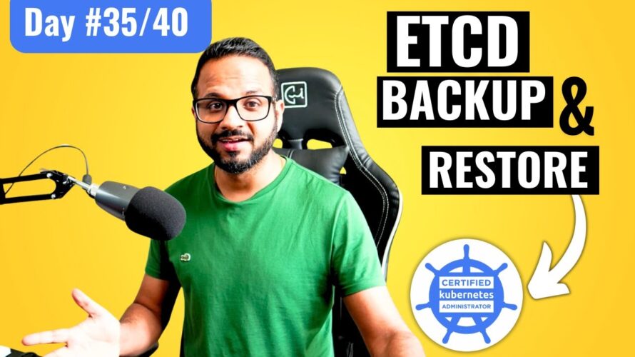 Day 35/40 – Kubernetes ETCD Backup And Restore Explained