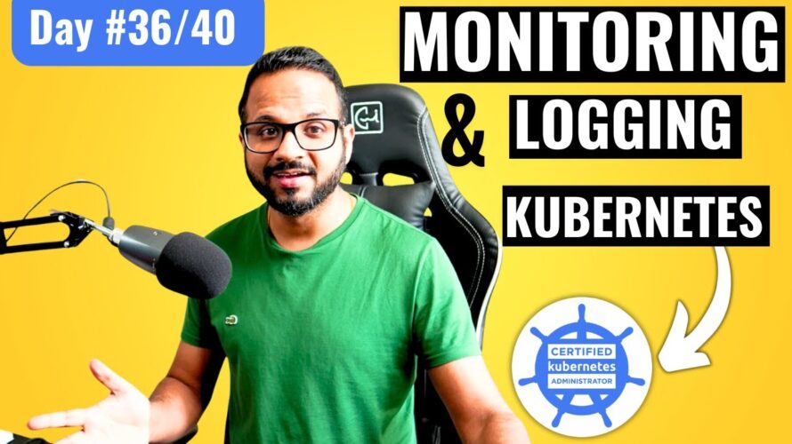 Day 36/40 – Kubernetes Logging and Monitoring | Certified Kubernetes Administrator(CKA) 2024
