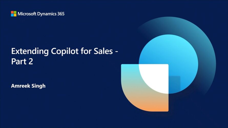 Extending Copilot for Sales, Pt. 2 | Dynamics 365 Bites