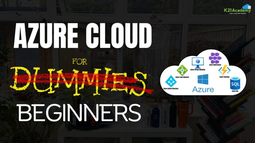 Full Course of Azure Cloud for Absolute Beginners || K21Academy