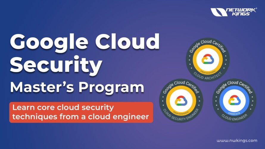 Google Cloud Security Master’s Program! – Coming Soon!