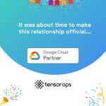 Google Cloud and TensorOps Partnership