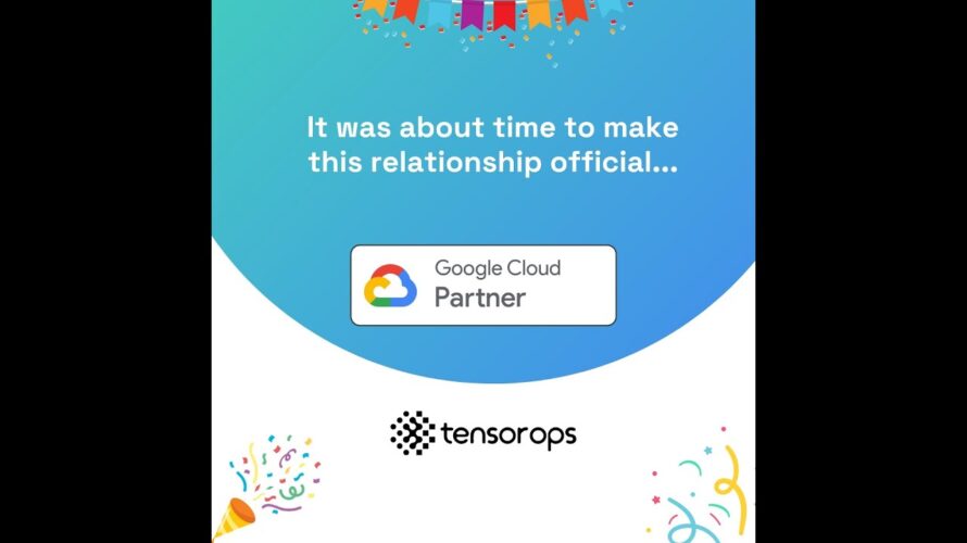 Google Cloud and TensorOps Partnership