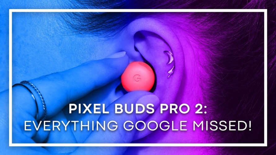 Google Pixel Buds Pro 2 – ALL The Details Google DIDN’T Tell YOU!