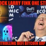 IT’S OVER! BLACKROCK ONE STEP AWAY FROM CONTROLLING DEFI & OWNING ALL BITCOIN XRP & CRYPTO!