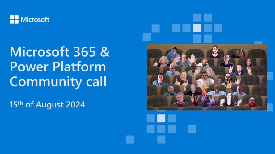 Microsoft 365 & Power Platform community call – 15th of August 2024