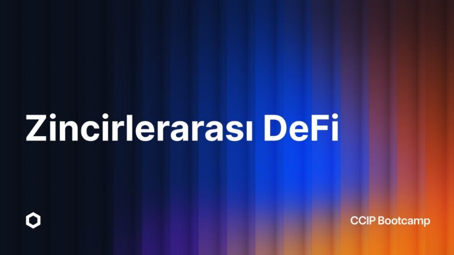 Zincirler Arası DeFi’ye Başlayın | CCIP Bootcamp
