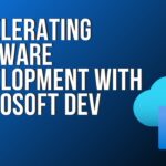 Accelerating Software Development with Microsoft Dev Box