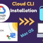 How To Install Google Cloud CLI on MacOS